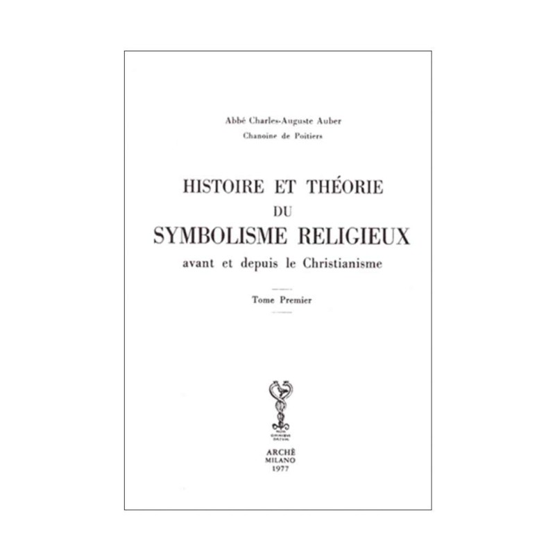 Histoire et théorie du symbolisme religieux avant et depuis le Christianisme (4 vol.)