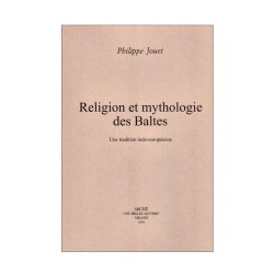 Religion et mythologie des Baltes. Une tradition indo-européenne