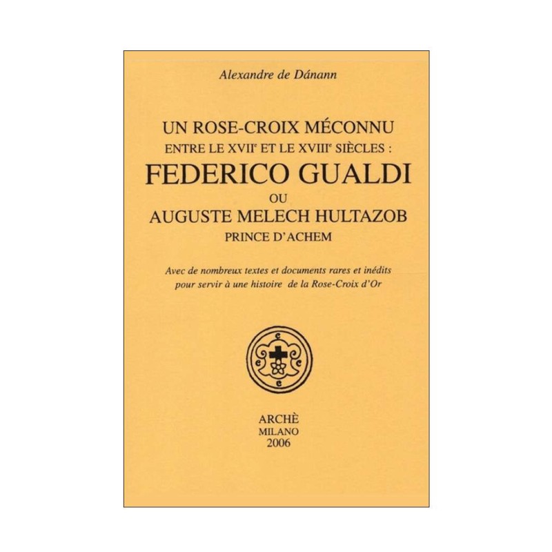 Un Rose-Croix méconnu entre le XVIIe et le XVIIIe s. : Federico Gualdi ou Auguste Melech Hultazob prince d'Achem