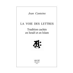 La Voie des Lettres. Tradition cachées en Israël et en Islam