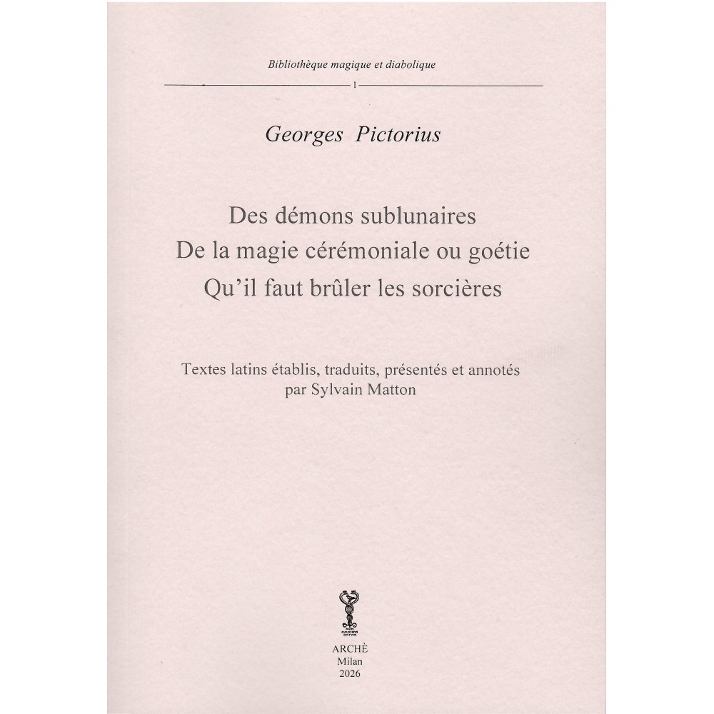 Des démons sublunaires - De la magie cérémoniale ou géotie - Qu'il faut brûler les sorcières