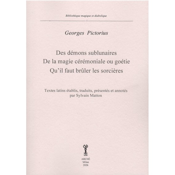 Des démons sublunaires - De la magie cérémoniale ou géotie - Qu'il faut brûler les sorcières