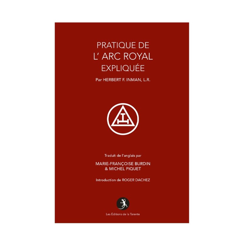 La pratique de l’Arc Royal expliquée – Franc-maçonnerie