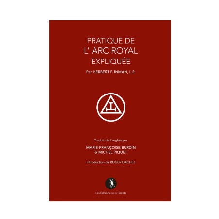 La pratique de l’Arc Royal expliquée – Franc-maçonnerie
