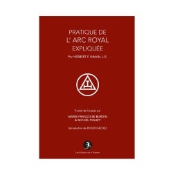 La pratique de l’Arc Royal expliquée – Franc-maçonnerie