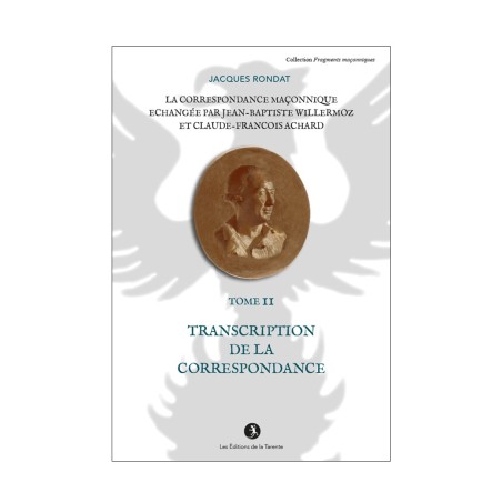 Correspondance maçonnique de Willermoz et Achard – Tome II