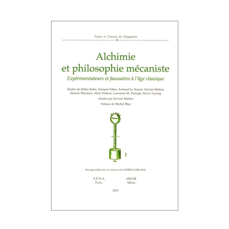 Alchimie et philosophie mécaniste. Expérimentations et fausseries à l'âge classique