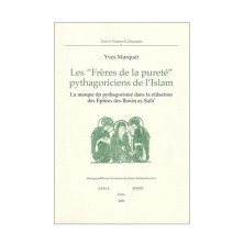 Les Frères de la Pureté, pythagoriciens de l'Islam. La marque du pythagorisme dans la rédaction des épitres des Ihwan as-Safa.