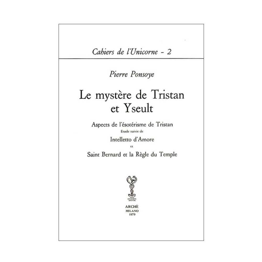 Le mystère de Tristan et Iseult. Aspects de l'ésotérisme de Tristan