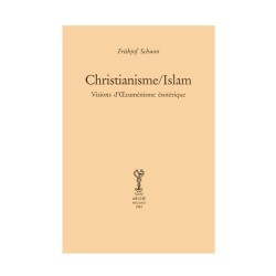 Christianisme / Islam. Visions d'œcumenisme ésotérique