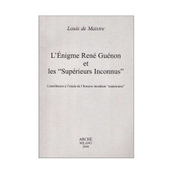 L’énigme René Guénon et les "Supérieurs Inconnus". Contribution à l'étude de l'histoire mondiale "souterraine"