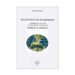 Francesco da Barberino. L'homme et l'œuvre au regard du soi-disant "Fidèle d'Amour".
