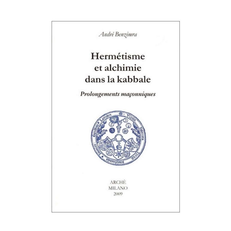 Hermétisme et alchimie dans la kabbale. Prolongements maçonniques.